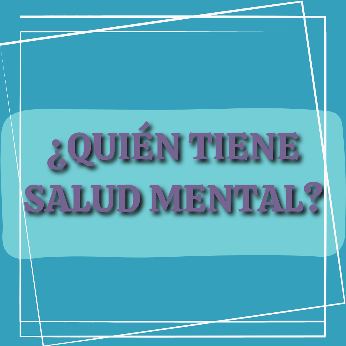 ¿QUIÉN TIENE SALUD MENTAL?